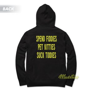 Spend Fiddies Pet Kitties Suck Tiddies Unisex Hoodie 1
