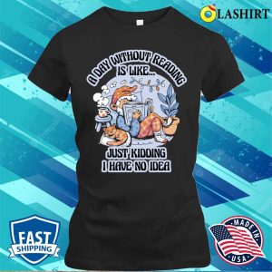 A Day Without Reading Funny Librarian Gift T-shirt