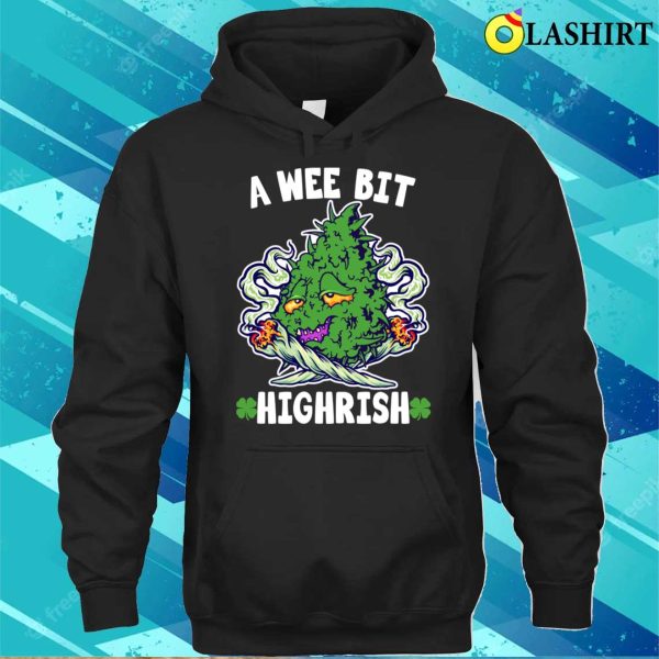 A Wee Bit Highrish 420 Weed Marijuana St Patrick’s Day Funny T-shirt