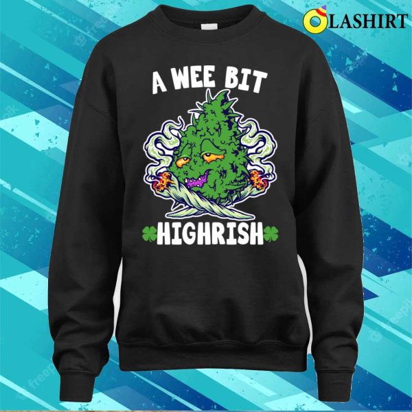 A Wee Bit Highrish 420 Weed Marijuana St Patrick’s Day Funny T-shirt