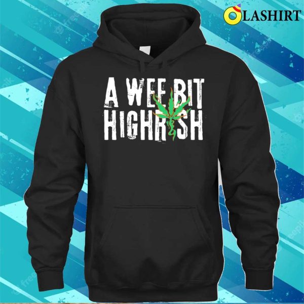 A Wee Bit Highrish Funny Cool St Patrick’s Day Gift T-shirt