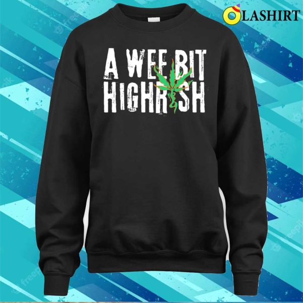 A Wee Bit Highrish Funny Cool St Patrick’s Day Gift T-shirt