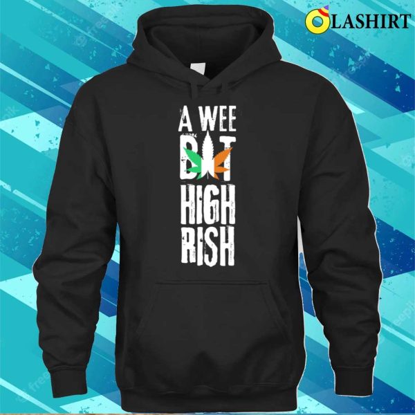 A Wee Bit Highrish Funny St Patrick’s Day Gift T-shirt