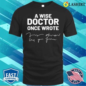 A Wise Doctor Once Wrote Medical Doctor Handwriting Funny T-shirt
