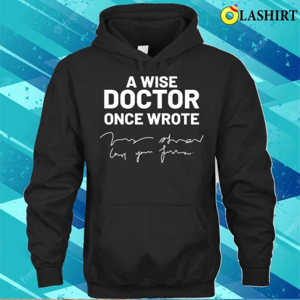 A Wise Doctor Once Wrote Medical Doctor Handwriting Funny T-shirt