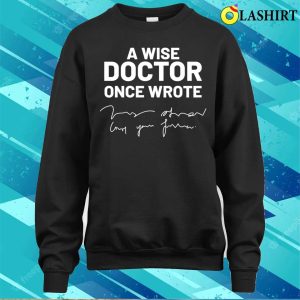 A Wise Doctor Once Wrote Medical Doctor Handwriting Funny T shirt 4