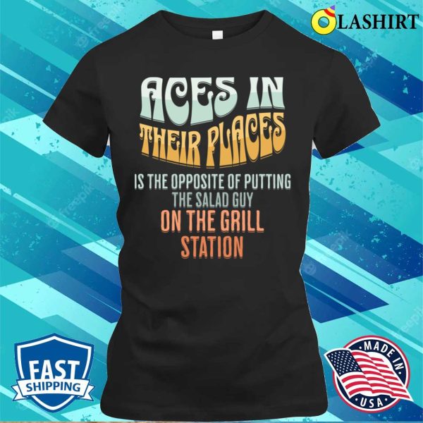 Aces In Their Places Funny Restaurant Station Fail T-shirt