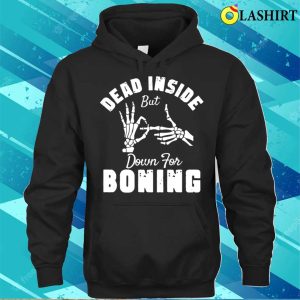 Adults Halloween Funny T-shirt, Dead Inside But Down For Boning Funny Halloween T-shirt 2 Adults Halloween Funny T shirt Dead Inside But Down For Boning Funny Halloween T shirt 3