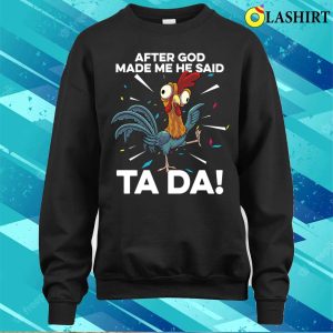 After God Made Me He Said Ta Da Funny Christian Chicken T shirt 4
