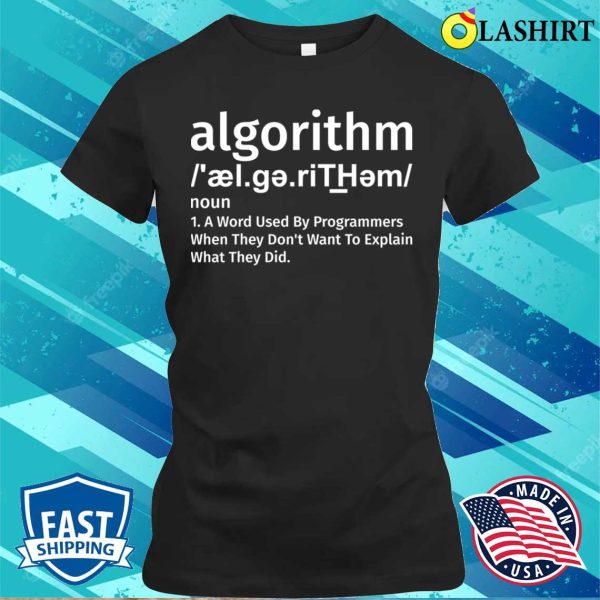 Algorithm T-shirt, Funny Algorithm Definition Programming Software Developer T-shirt