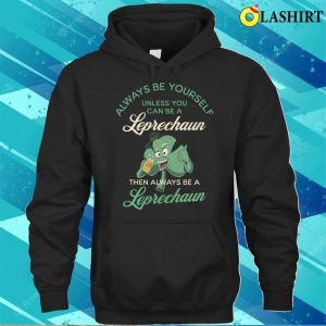 Always Be A Leprechaun Funny St Patricks Day Shamrock T shirt 3