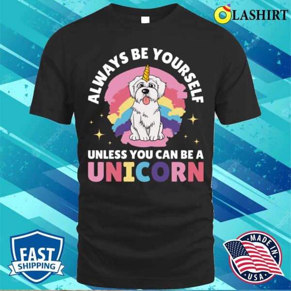 Always Be Yourself Unicorn Funny Unicorn Gift T-shirt