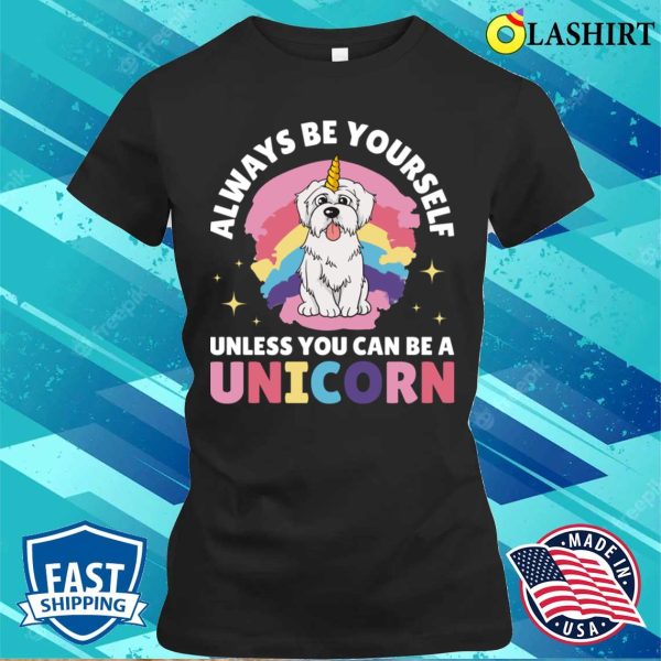 Always Be Yourself Unicorn Funny Unicorn Gift T-shirt