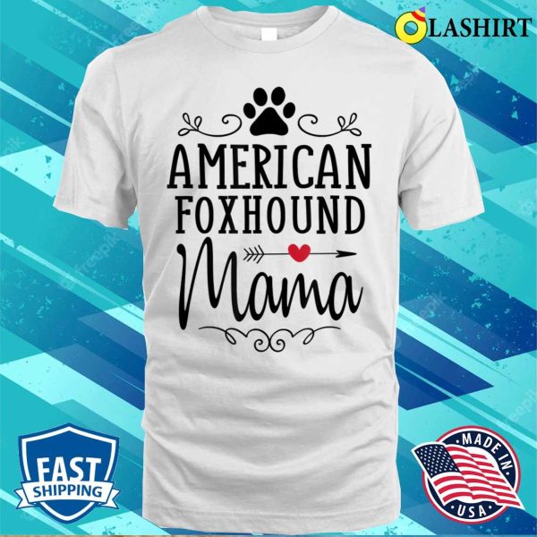 American Foxhound Mama Funny Foxhound Lover Shirt Gift T-shirt