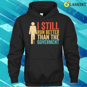 Amputee T shirt I Still Run Better Funny Amputee Leg T shirt 3