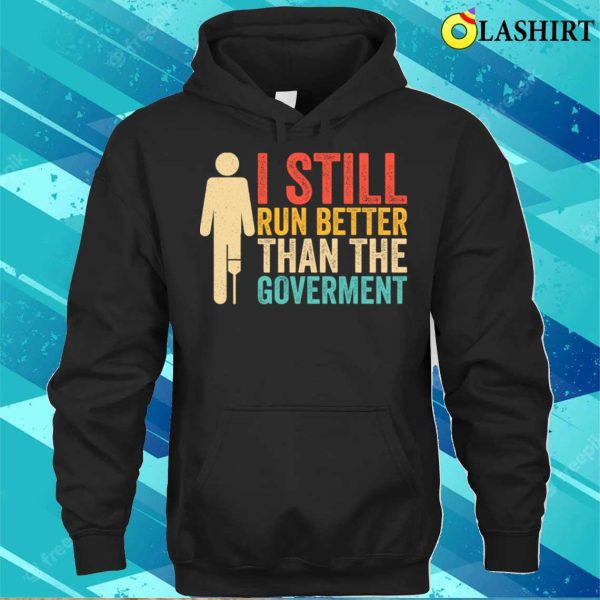 Amputee T-shirt, I Still Run Better Funny Amputee Leg T-shirt