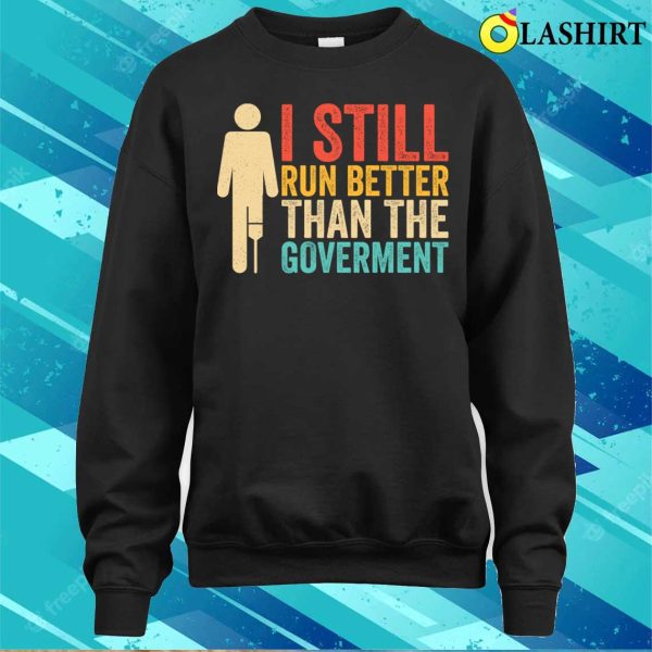 Amputee T-shirt, I Still Run Better Funny Amputee Leg T-shirt