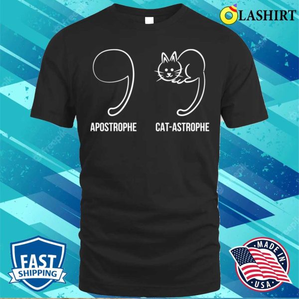 Apostrophe Vs Catastrophe Funny Cat Pun English Grammar T-shirt