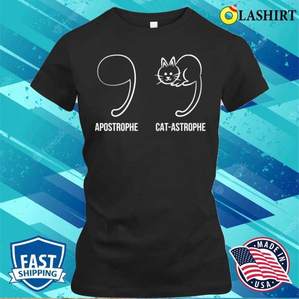 Apostrophe Vs Catastrophe Funny Cat Pun English Grammar T-shirt