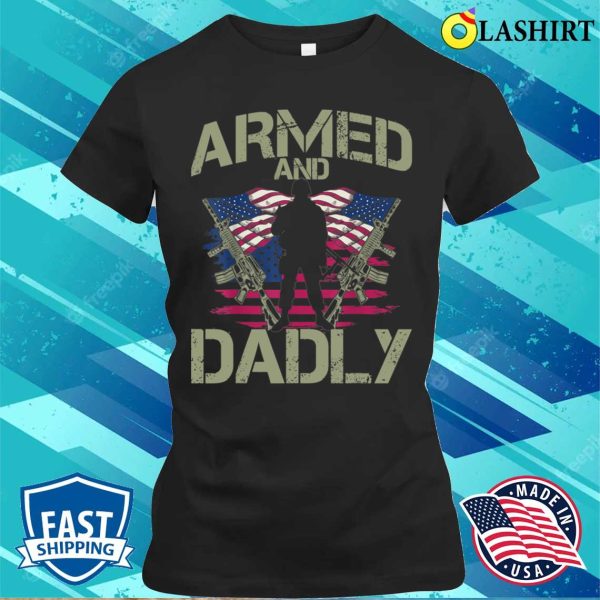 Armed And Dadly Funny Deadly Veteran Usa Flag T-shirt