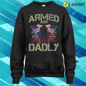 Armed And Dadly Funny Deadly Veteran Usa Flag T-shirt 3 Armed And Dadly Funny Deadly Veteran Usa Flag T shirt 4