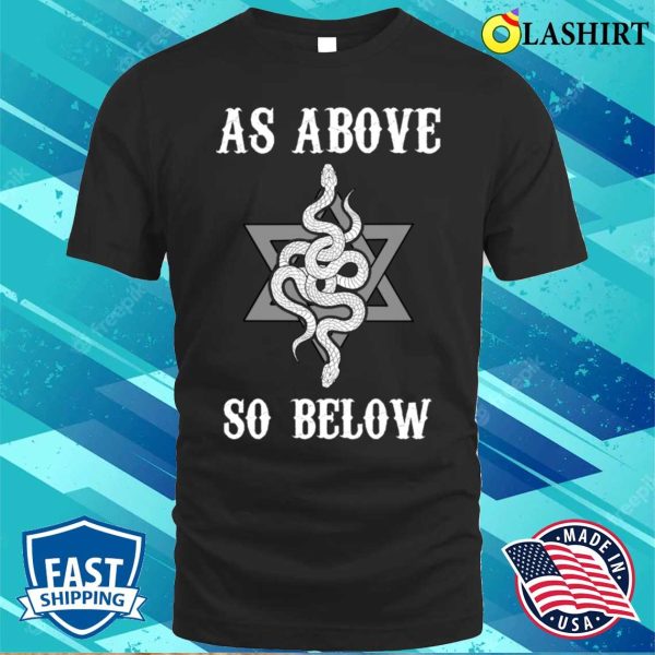 As Above So Below Funny Occult Gift T-shirt