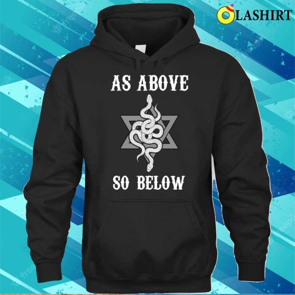 As Above So Below Funny Occult Gift T-shirt