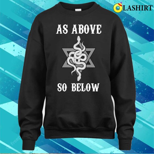 As Above So Below Funny Occult Gift T-shirt