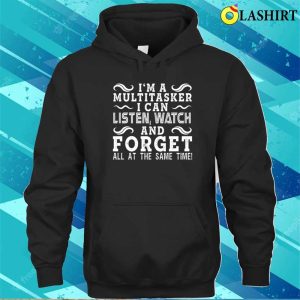 Attitude T Shirt Sarcasm Shirt Friend Gift Funny Shirt Sarcastic Shirt Im A Multitasker 3