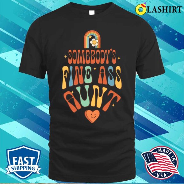 Aunt To Be T-shirt, Somebodys Fine Ass Aunt Retro Funny Matching Family T-shirt