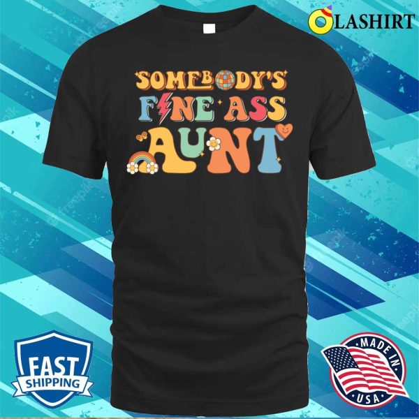 Auntie Gift T-shirt, Somebodys Fine Ass Aunt Retro Funny Matching Family T-shirt