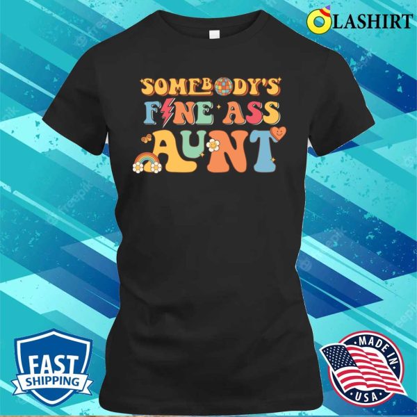 Auntie Gift T-shirt, Somebodys Fine Ass Aunt Retro Funny Matching Family T-shirt