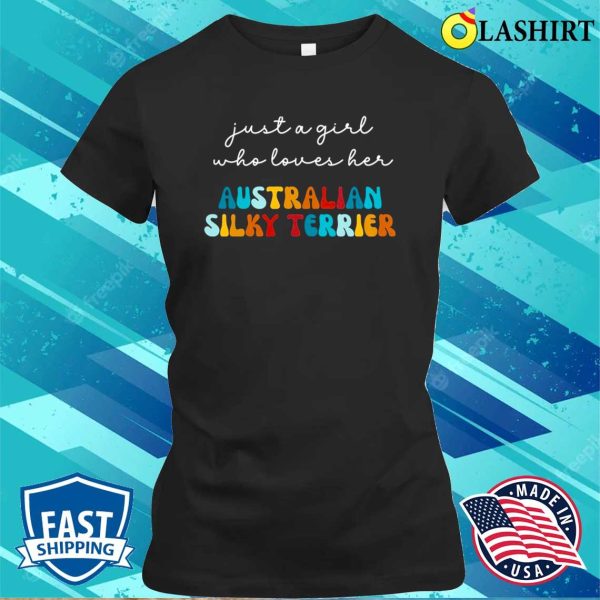 Australian Silky Terrier Dog Shirt Gift For Girl Or Woman – Funny Dog T-shirt