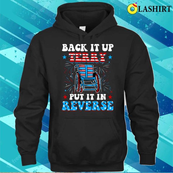 Back Up Terry Put It In Reverse Firework Funny 4th Of July T-shirt