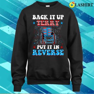 Back Up Terry Put It In Reverse Firework Funny 4th Of July T shirt 4