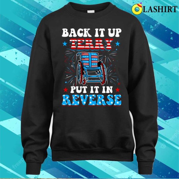 Back Up Terry Put It In Reverse Firework Funny 4th Of July T-shirt