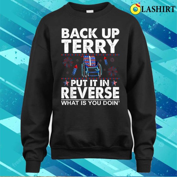 Back Up Terry Put It In Reverse Shirt, 4th Of July Shirt, Independence Day, Merica Shirt