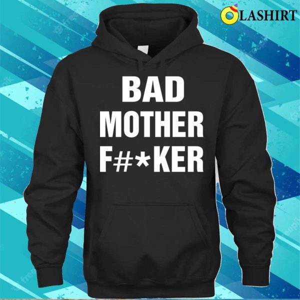 Bad Mother Funny Moms Bests Mommy T-shirt