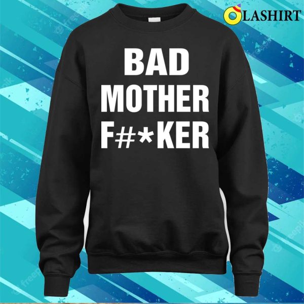 Bad Mother Funny Moms Bests Mommy T-shirt