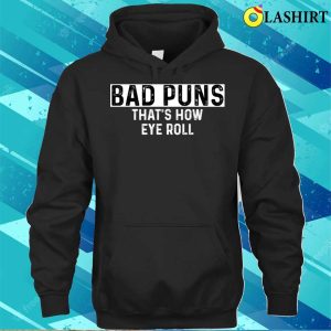 Bad Puns Thats How Eye Roll Funny Dad Joke T shirt 3