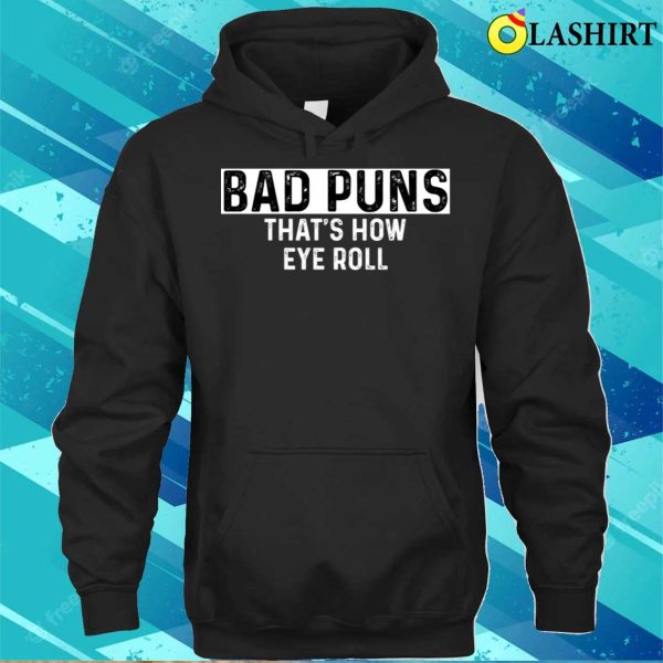 Bad Puns That’s How Eye Roll Funny Dad Joke T-shirt