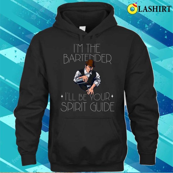 Bartender Funny T-shirt, I’m The Bartender I’ll Be Your Spirit Guide T-shirt