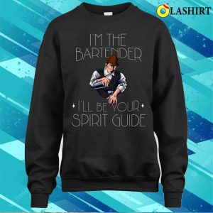 Bartender Funny T shirt Im The Bartender Ill Be Your Spirit Guide T shirt 4