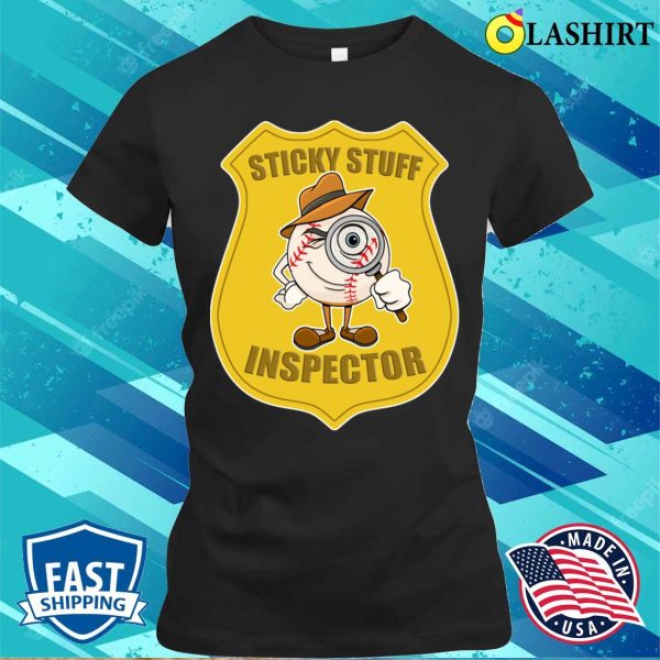 Baseball Funny Gift Shirt, Baseball Sticky Stuff Inspector Shirt