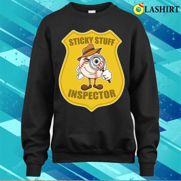 Baseball Funny Gift Shirt, Baseball Sticky Stuff Inspector Shirt