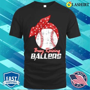 Baseball Gift T shirt Funny Baseball Softball Wife Mom Busy Raising Baller T shirt 1