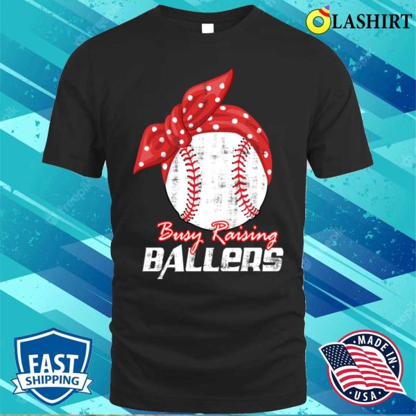 Baseball Gift T-shirt, Funny Baseball Softball Wife Mom Busy Raising Baller T-shirt