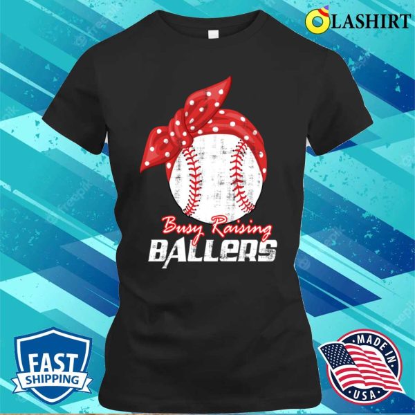 Baseball Gift T-shirt, Funny Baseball Softball Wife Mom Busy Raising Baller T-shirt