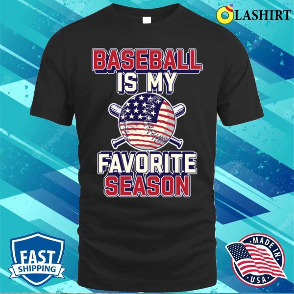 Baseball Is My Favorite Season Funny Baseball Gift T-shirt