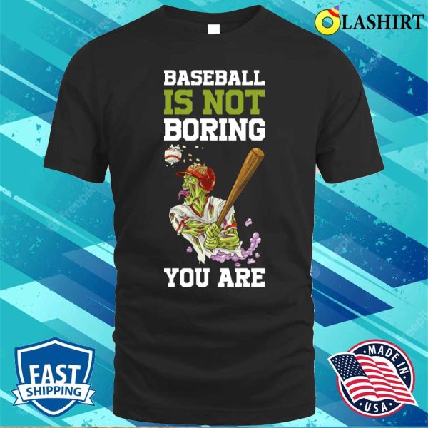 Baseball Isn’t Boring Funny Baseball Gift T-shirt